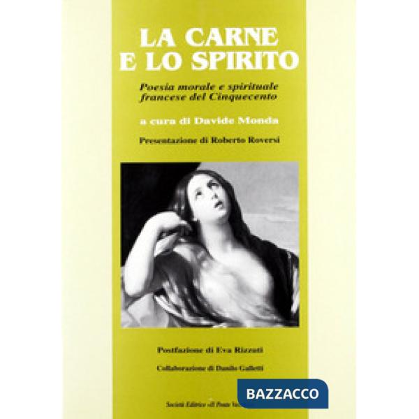 Carne e lo spirito. Poesia morale e spirituale francese del Cinquecento (La)