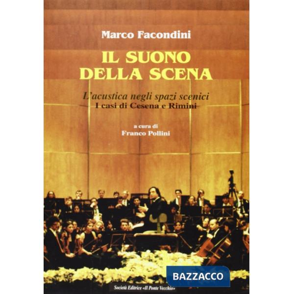 Suono della scena. L'acustica negli spazi scenici. I casi di Cesena e Rimini (Il)