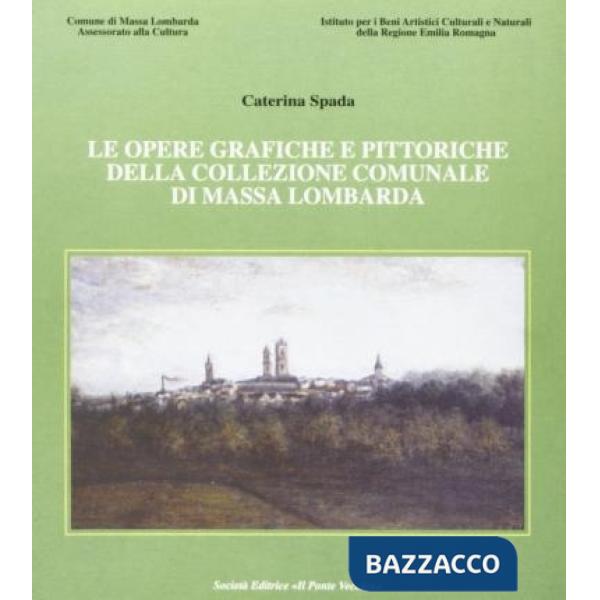 Opere grafiche e pittoriche della collezione comunale di Massa Lombarda (Le)