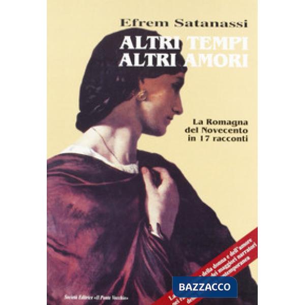 Altri tempi altri amori. La Romagna del Novecento in 17 racconti
