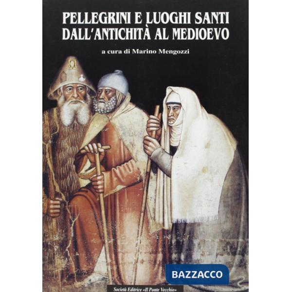 Pellegrini e luoghi santi dall'antichità al Medioevo