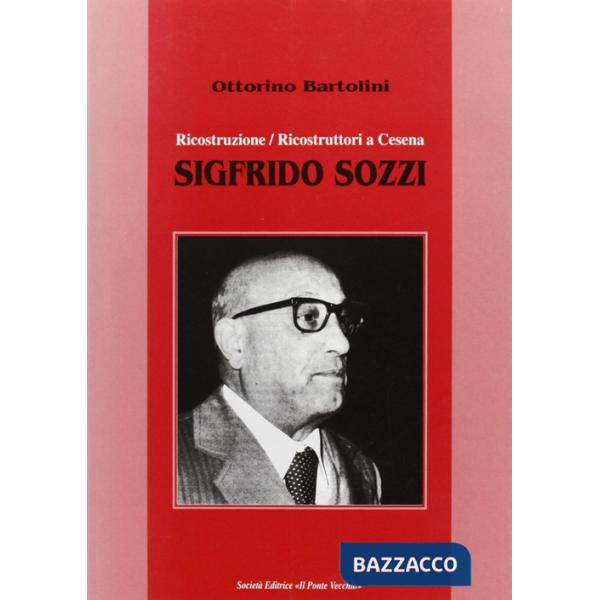 Sigfrido Sozzi. Ricostruzione/ricostruttori a Cesena