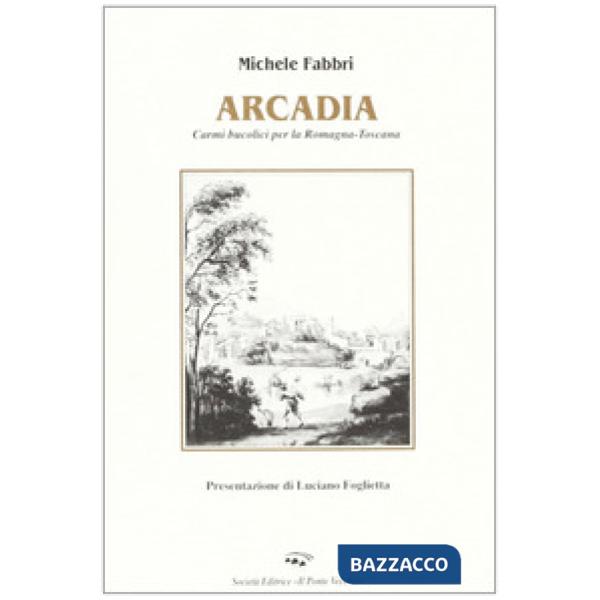 Arcadia. Poesie per la Romagna-Toscana