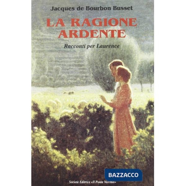 Ragione ardente. Racconti per Laurence (La)