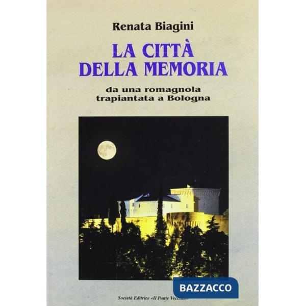 Città della memoria. Da una romagnola trapiantata a Bologna (La)