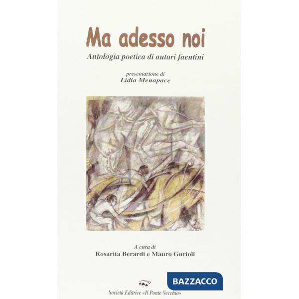 Ma adesso noi. Antologia poetica di autori faentini