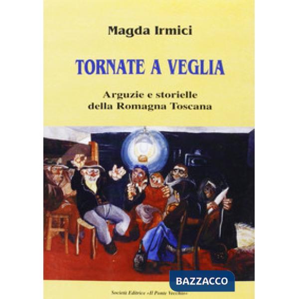 Tornate a veglia. Arguzie e storielle della Romagna toscana