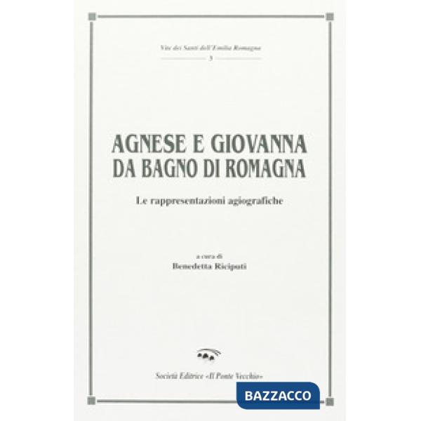 Agnese e Giovanna da Bagno di Romagna. Le rappresentazioni agiografiche