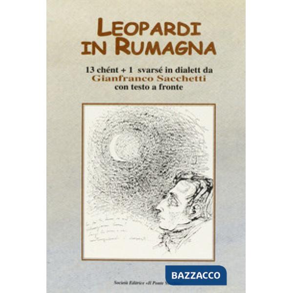 Leopardi in Rumagna. 13 chént più 1 svarsé in dialett. Testo italiano a fronte