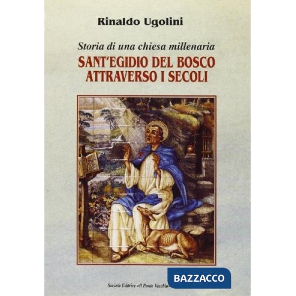 Sant'Egidio del Bosco attraverso i secoli. Storia di una chiesa millenaria