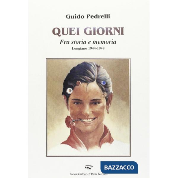 Quei giorni... Tra storia e memoria. Longiano 1944-1948