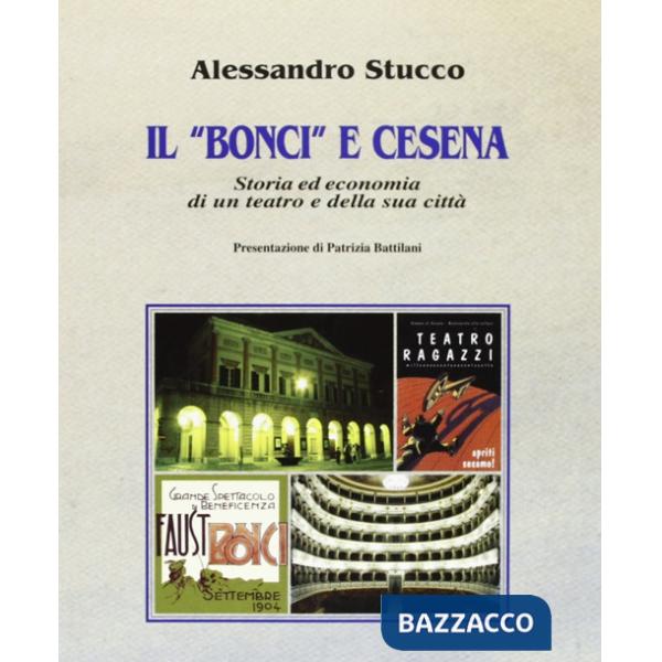 «Bonci» e Cesena. Storia ed economia di un teatro e della sua città (Il)