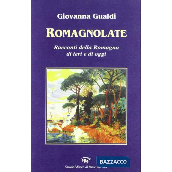 Romagnolate. Racconti della Romagna di oggi e di ieri
