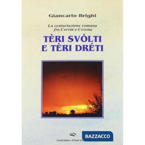 Teri dreti e teri storti. La centuriazione romana tra Cervia e Cesena
