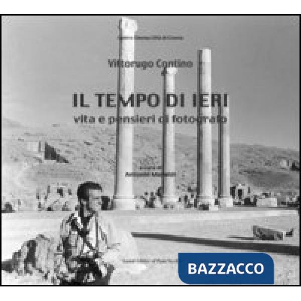 Tempo di ieri. Vita e pensieri di fotografo (Il)