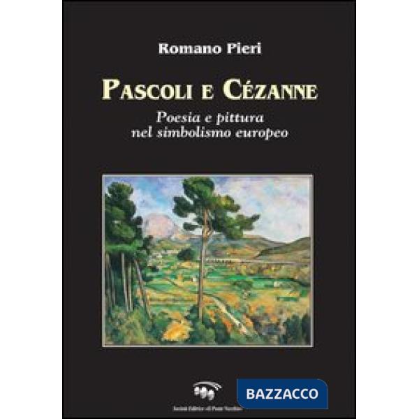 Pascoli e Cézanne. Poesia e pittura nel simbolismo europeo