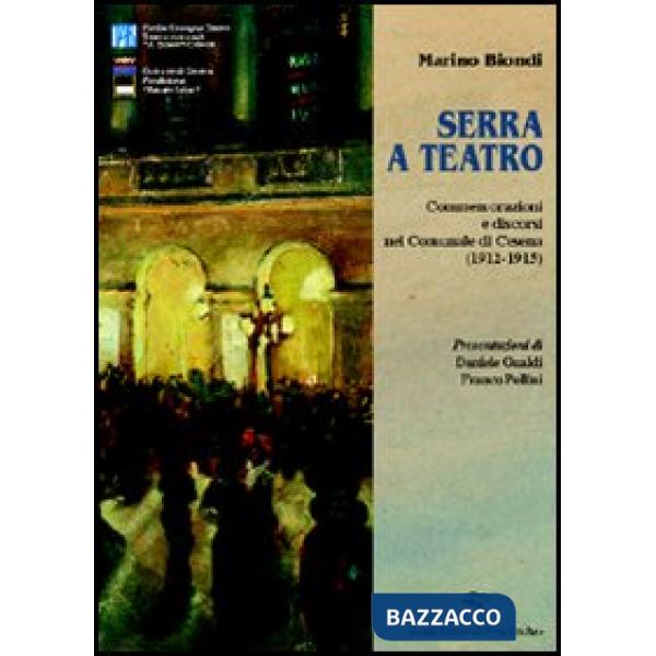 Serra a teatro. Commemorazioni e discorsi nel Comunale di Cesena (1912-1915)