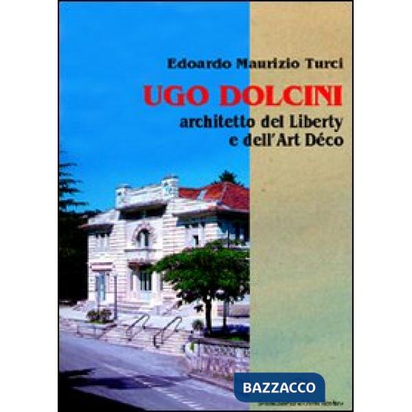 Ugo Dolcini architetto del liberty e dell'art déco