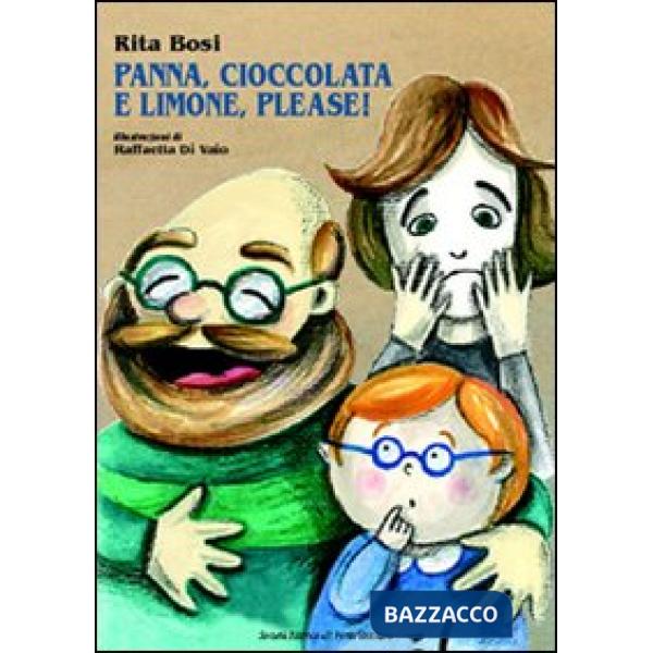 Panna, cioccolata e limone, please. Ediz. illustrata