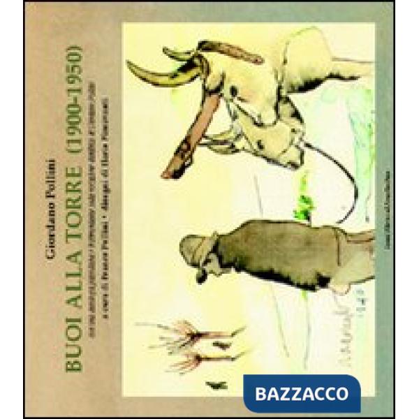 Buoi alla torre (1900-1950). Ediz. illustrata