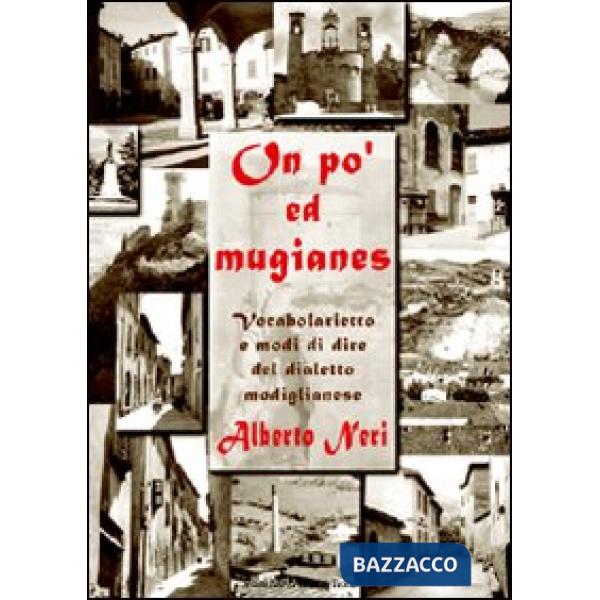 Un po' ed mugianes. Vocaboli e modi di dire del dialetto modiglianese