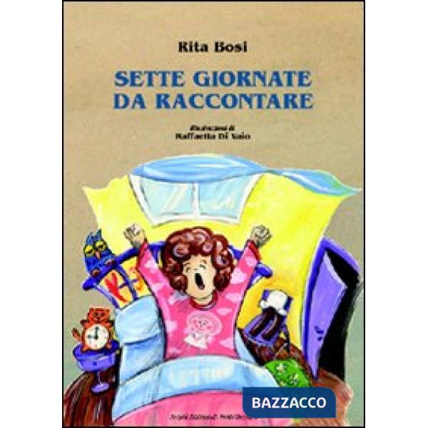 Sette giornate da raccontare. Ediz. illustrata