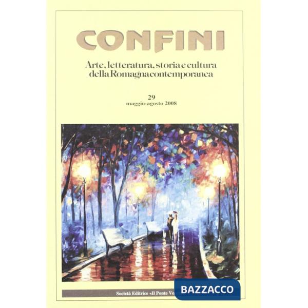 Confini. Arte, letteratura, storia e cultura della Romagna antica e contemporanea. Vol. 29