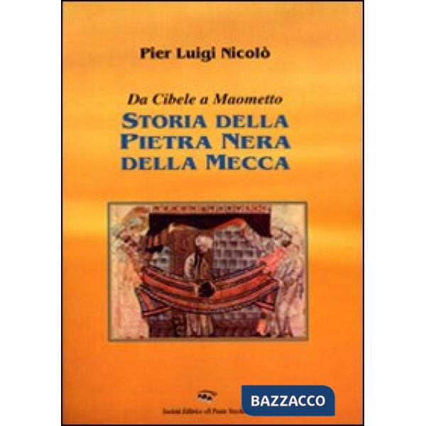 Storia della pietra nera della Mecca. Da Cibele a Maometto