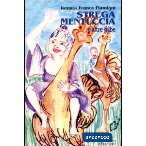 Strega Mentuccia e altre fiabe. Ediz. illustrata (La)