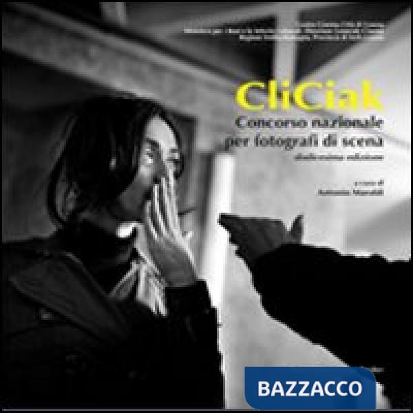 CliCiak. Concorso nazionale per fotografi di scena. Ediz. illustrata. Vol. 12