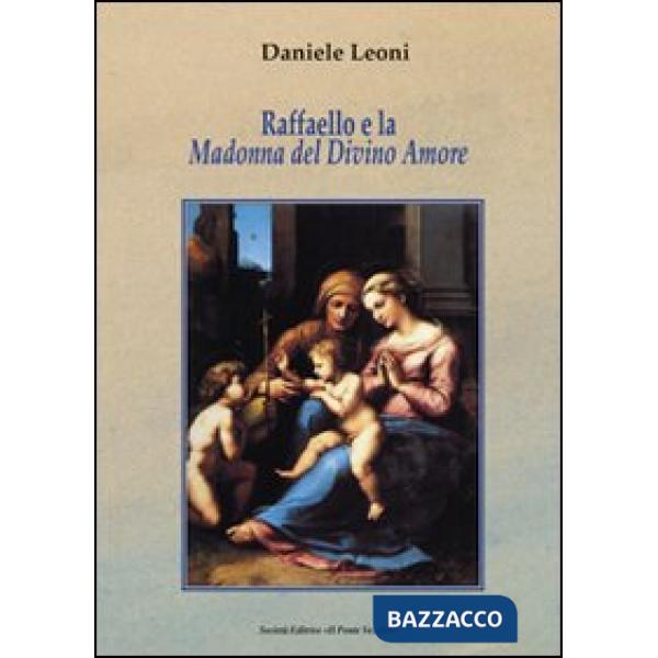 Raffaello e la Madonna del Divino Amore. La nobile origine e l'evoluzione di un'immagine sacra in Emilia-Romagna nel Cinquecento