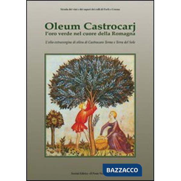 Oleum Castrocarj. L'oro verde nel cuore della Romagna