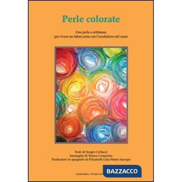Perle colorate. Una perla a settimana per vivere un intero anno con l'arcobaleno nel cuore. Ediz. italiana e spagnola