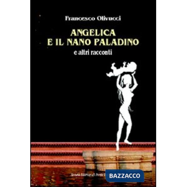 Angelica e il nano paladino e altri raconti