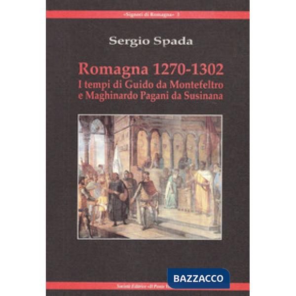 Romagna 1270-1320. I tempi di Giudo da Montefeltro e Maghinardo Pagani da Susinana