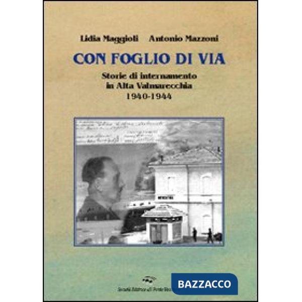 Con foglio di via. Storie di internamento in Valmarecchia