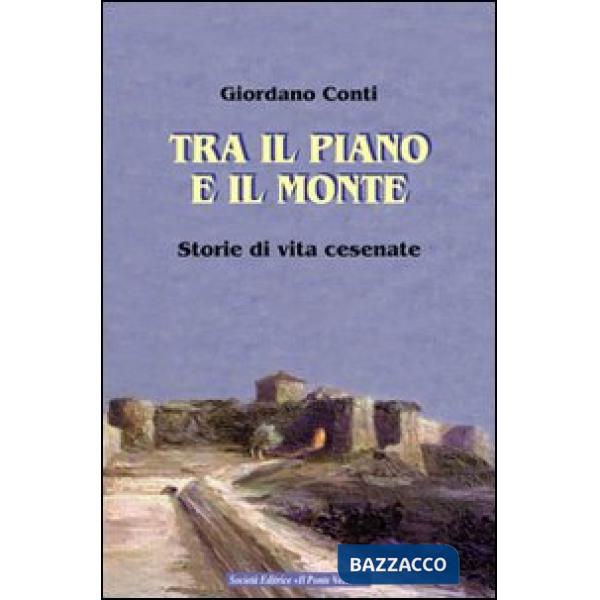 Tra il piano e il monte. Storie di vita cesenati