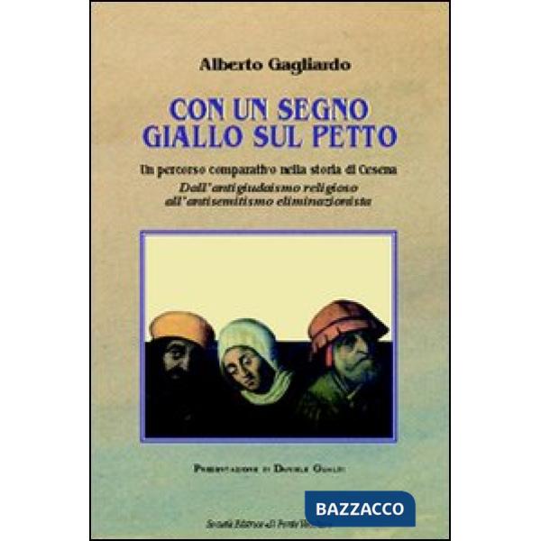 Con un segno giallo sul petto. Un percorso comparativo nella storia di Cesena. Dall'antigiudaismo religioso all'antisemitismo el