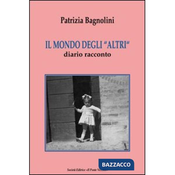 Mondo degli «altri». Diario racconto (Il)