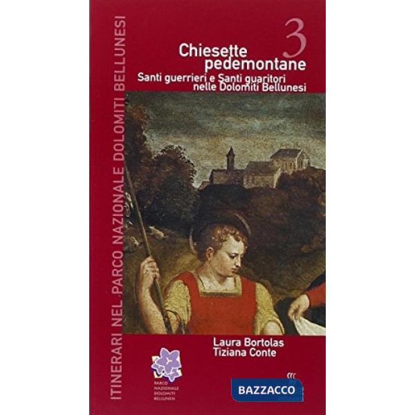 Chiesette pedemontane. Santi guerrieri e santi guaritori nelle Dolomiti bellunes