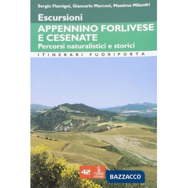 Escursioni. Appennino forlivese e cesenate. Percorsi naturalistici e storici
