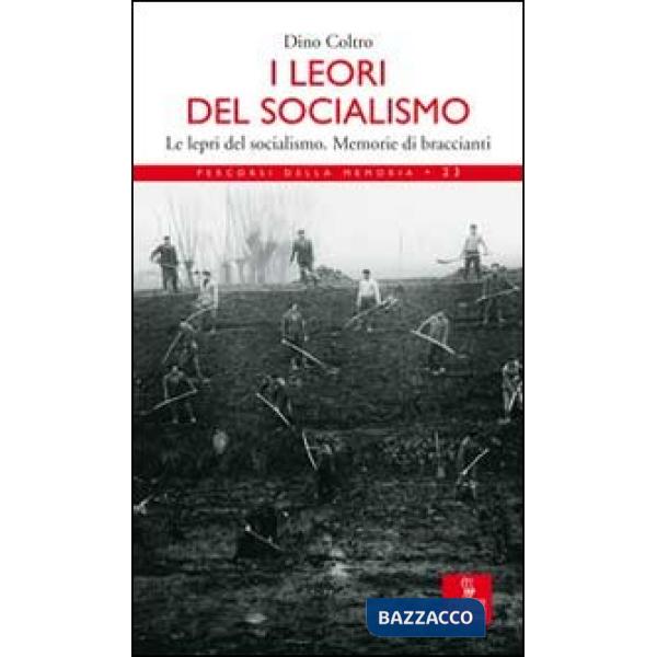 Lèori del socialismo. Le lepri del socialismo. Memorie di Braccianti (I)