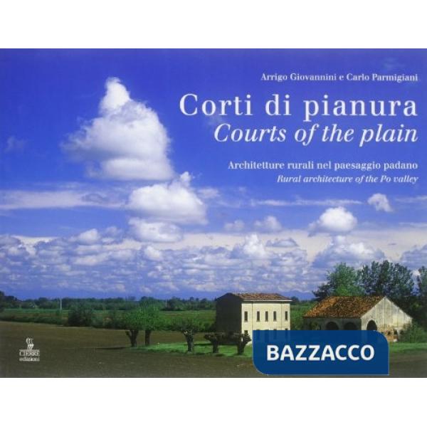 Corti di pianura. Architetture rurali nel paesaggio padano
