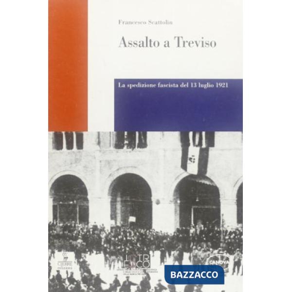 Assalto a Treviso. La spedizione fascista del 13 luglio 1921