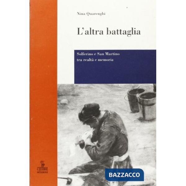 Altra battaglia. Solferino e San Martino tra realtà e memoria (L')