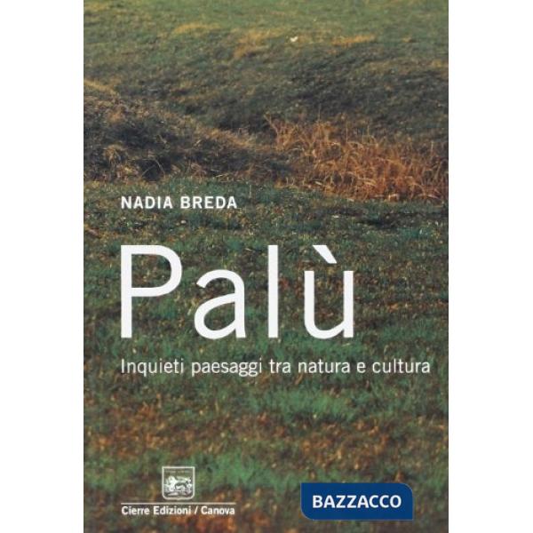 Palù. Inquieti paesaggi tra natura e cultura