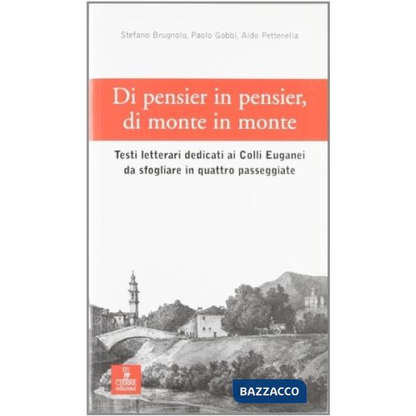 Di pensier in pensier, di monte in monte. Testi letterari dedicati ai colli Euganei da sfogliare in quattro passeggiate