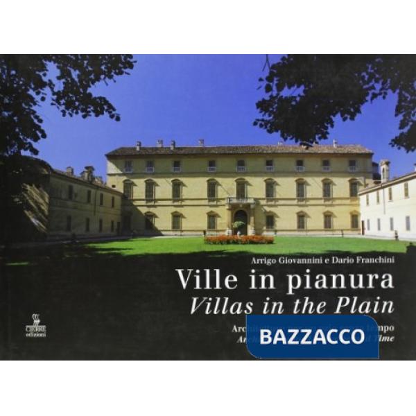 Ville in pianura. Architetture per un ozio senza tempo
