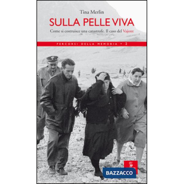 Sulla pelle viva. Come si costruisce una catastrofe. Il caso Vajont