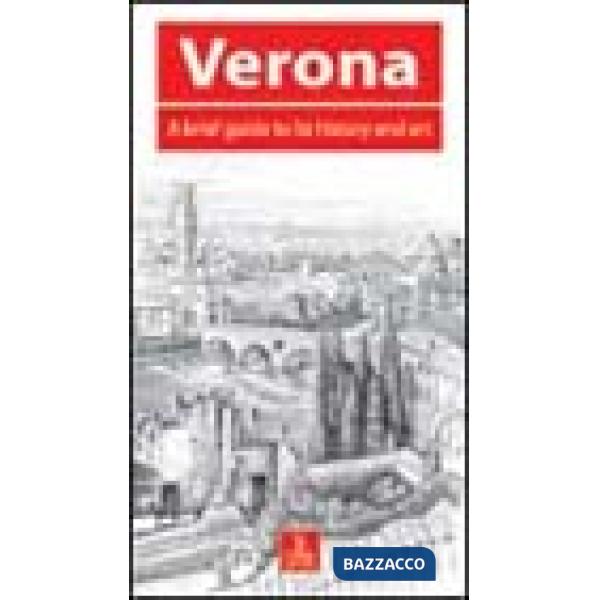 Verona. A brief guide to its history and art